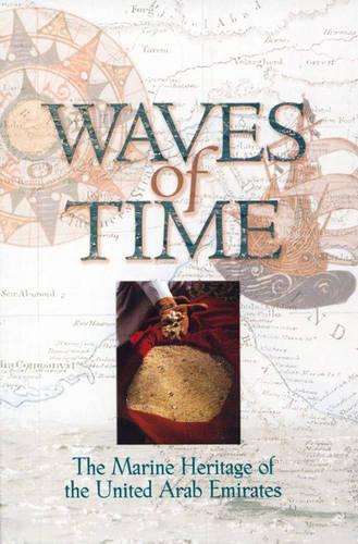 Waves of Time: The Maritime History of the United Arab Emirates (Hardback)