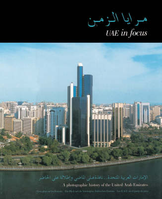 UAE in Focus: A Photographic History of the United Arab Emirates (Hardback)