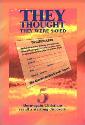 They Thought They Were Saved: Five Born-Again Christians Recall a Startling Discovery (Paperback)