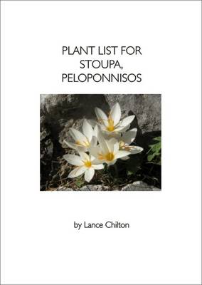 Plant List for Stoupa, Peloponnisos: 1992-1993 (Including Species Seen in the Vasilikis Forest and Profitis Ilias Area of Taiyetos) (Paperback)