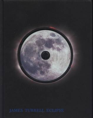 James Turrell - Eclipse (Hardback)