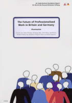 The Future of Professionalised Work in Britain and Germany: Pharmacists v. 3 (Paperback)