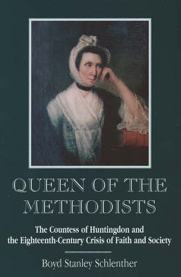 Queen of the Methodists: The Countess of Huntingdon and the Eighteenth-Century Crisis of Faith and Society (Hardback)
