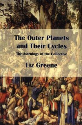 The Outer Planets and Their Cycles: The Astrology of the Collective (Paperback)