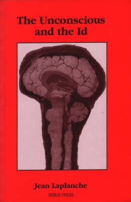 The Unconscious and the Id: A Volume of Laplanche's Problematiques (Paperback)