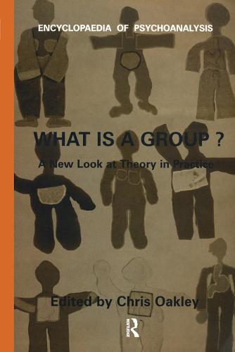 What Is A Group?: A New Look at Theory in Practice - The Encyclopaedia of Psychoanalysis (Paperback)