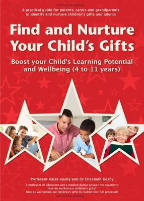Find and Nurture Your Child's Gifts: Boost your Child's Learning Potential and Wellbeing (4 to 11 years) (Paperback)