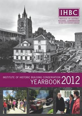 The Institute of Historic Building Conservation Yearbook 2012 (Paperback)
