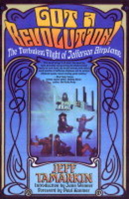 Got a Revolution!: The Turbulent Flight of "Jefferson Airplane" (Paperback)