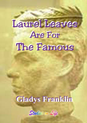 Laurel Leaves Are For The Famous (Spiral bound)
