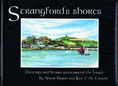 Strangford's Shores: Paintings and Stories from Around the Lough (Hardback)