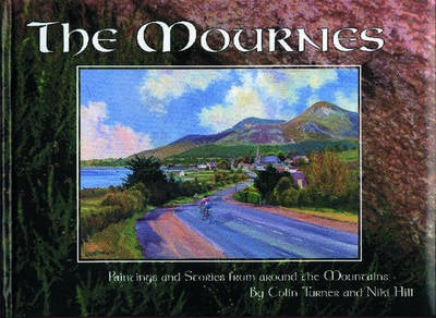 The Mournes: Paintings and Stories from Around the Mountains (Hardback)