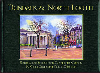 Dundalk and North Louth: Paintings and Stories from Cuchulainn's Country (Hardback)