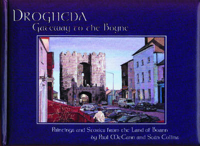 Drogheda, Gateway to the Boyne: Paintings and Stories from the Land of Boann (Hardback)
