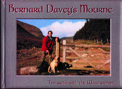 Bernard Davey's Mourne: 10 Walks with the Weatherman (Hardback)