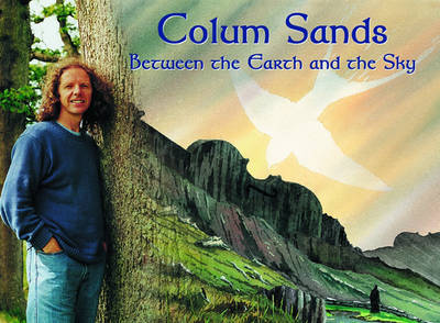 Colum Sands, Between the Earth and the Sky (Hardback)