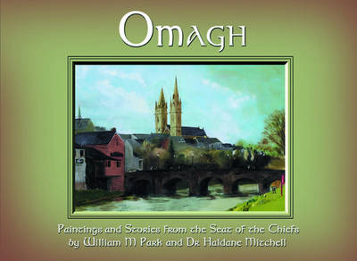 Omagh: Paintings and Stories from the Seat of the Chiefs (Hardback)