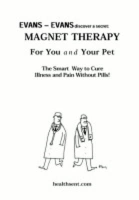 Magnet Therapy for You and Your Pet: The Smart Way to Cure Illness and Pain without Pills - Evans-Evans Discover a Secret S. No. 4 (Paperback)