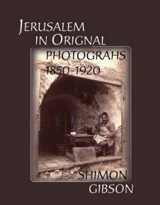 Jerusalem in Original Photographs 1850-1920 (Hardback)