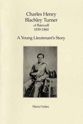 Charles Henry Blachley Turner of Banwell 1839-1860: A Young Lieutenant's Story (Paperback)