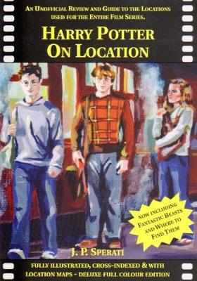 Harry Potter on Location: An Unofficial Review and Guide to the Locations Used for the Entire Film Series Including Fantastic Beasts and Where to Find Them (Paperback)