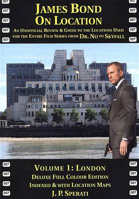 James Bond on Location: London 1: An Unofficial Review & Guide to the Locations Used for the Entire Film Series from Dr. No to Skyfall (Paperback)
