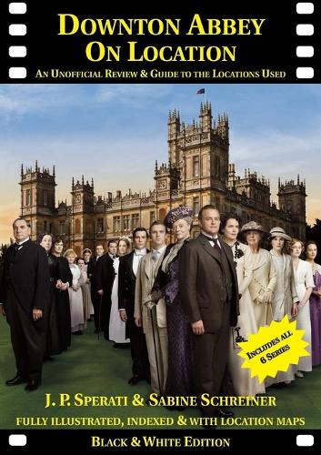 Downton Abbey on Location: An Unofficial Review & Guide to the Locations Used for All 6 Series (Paperback)
