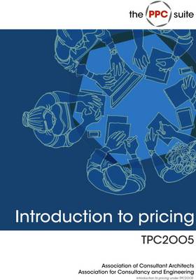 Introduction to Pricing Under TPC2005: For Use With ACA Project Partnering Contracts TPC2005 and STPC2005 (Paperback)