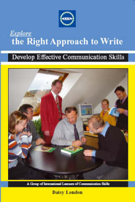 Explore the Right Approach to Write: Develop Effective Communication Skills (Paperback)
