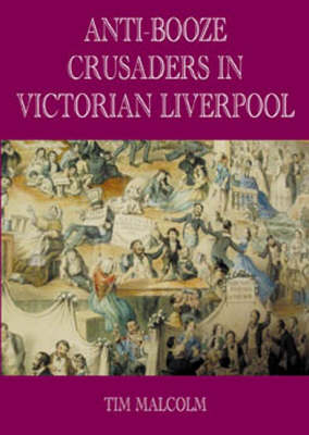 Anti-Booze Crusaders in Victorian Liverpool (Paperback)