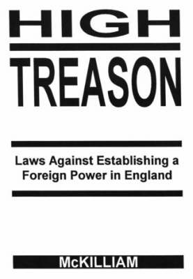 High Treason: Laws Against Establishing a Foreign Power in England (Paperback)