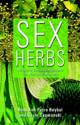 Sex Herbs: Nature's Sexual Enhancers for Men and Women (Paperback)