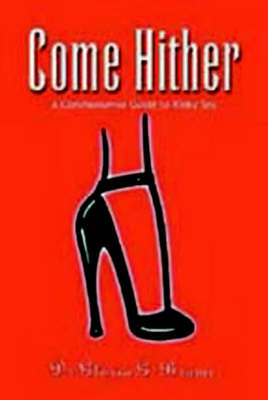 Come Hither: A Commonsense Guide to Kinky Sex (Paperback)