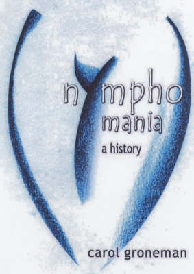 Nymphomania: A History (Paperback)