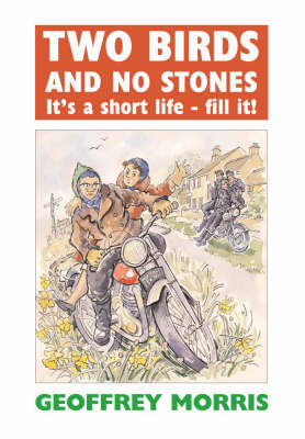 Two Birds and No Stones: It's a Short Life - Fill It! (Paperback)
