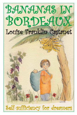 Bananas in Bordeaux: Self-sufficiency for Dreamers (Paperback)