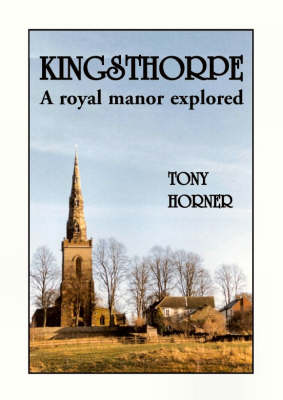 Kingsthorpe: A Royal Manor Explored (Paperback)
