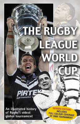 The Rugby League World Cup: The Illustrated History of Rugby's Oldest Global Tournament (Paperback)
