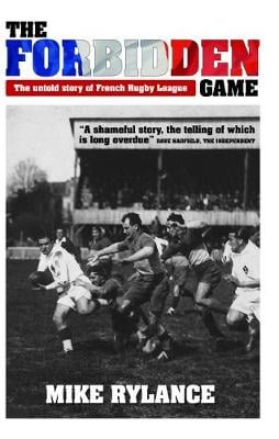 The Forbidden Game: The Untold Story of French Rugby League (Paperback)