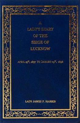Lady's Diary of the Siege of Lucknow (Hardback)