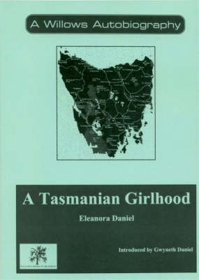 A Tasmanian Girlhood - A Willows autobiography (Paperback)