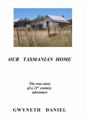 Our Tasmanian Home: A True Story of a 21st Century Adventure (Paperback)