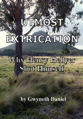 Utmost Extrication: Why Henry Hellyer Shot Himself (Paperback)