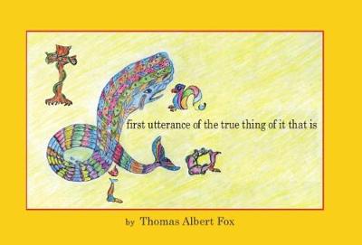 First Utterance of the True Thing of it That is (Paperback)