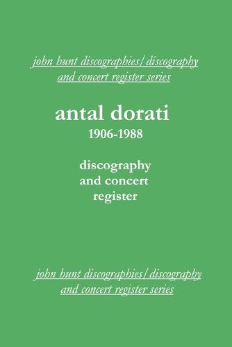 Antal Dorati 1906-1988: Discography and Concert Register (Paperback)