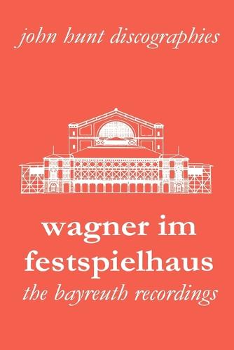 Wagner im Festspielhaus: Discography of the Bayreuth Festival (Paperback)