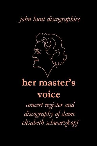 Her Master's Voice: Concert Register and Discography of Dame Elisabeth Schwarzkopf (Paperback)