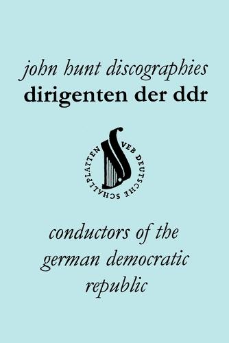 Dirigenten Der DDR. Conductors of the German Democratic Republic. 5 Discographies. Otmar Suitner, Herbert Kegel, Heinz Rogner (Rogner), Heinz Bongartz and Helmut Koch. (Paperback)