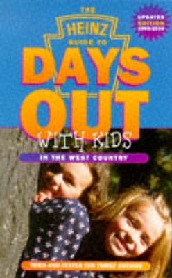 Heinz Guide to Days Out with Kids 1999-2000: Tried and Tested Fun Family Outings in the West Country - Days Out with the Kids S. (Paperback)