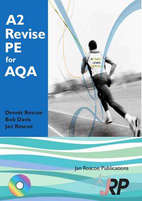 A2 Revise PE for AQA + Free CD-ROM: (A Level Physical Education Student Revision Guide) - AS/A2 Revise PE Series (Paperback)